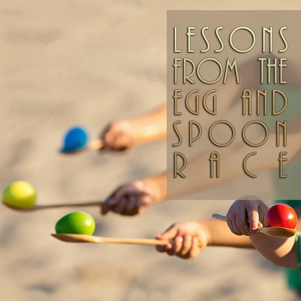 Lessons from an egg and spoon race